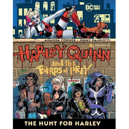 Harley Quinn   the Birds of Prey: the Hunt for Harley