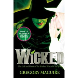 Wicked: the Bestselling Book That Inspired the Movie