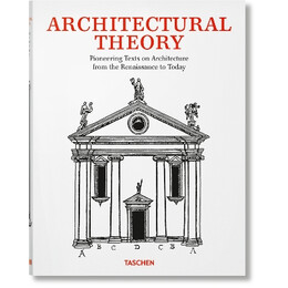 Architectural Theory. Pioneering Texts on Architecture From the Renaissance