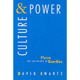 Culture and Power: the Sociology of Pierre Bourdieu