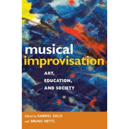 Musical Improvisation: Art, Education, and Society
