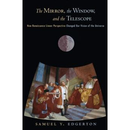 The Mirror, the Window and the Telescope: how Renaissance Linear Perspective Changed our Vision of the Universe