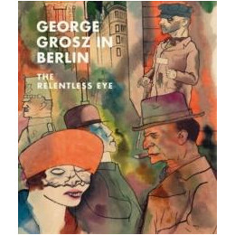 George Grosz in Berlin