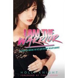 I am the Warrior: my Crazy Life Writing the Hits and Rocking the mtv Eighties