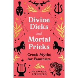 Divine Dicks and Mortal Pricks