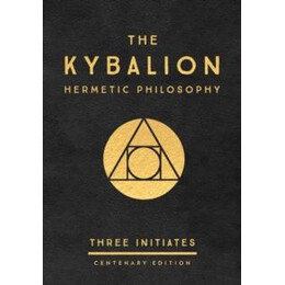 Kybalion: Centenary Edition