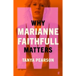 Why Marianne Faithfull Matters