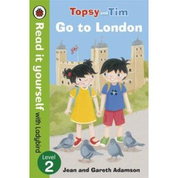 Topsy and Tim: go to London - Read it Yourself With Ladybird