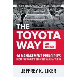 Toyota Way, Second Edition: 14 Management Principles From the World's Greatest Manufacturer