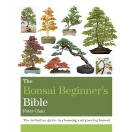 Bonsai Beginner's Bible