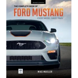 The Complete Book of Ford Mustang : Every Model Since 1964 hc