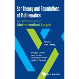 Set Theory and Foundations of Mathematics: an Introduction to Mathematical Logic - Volume i: set Theory