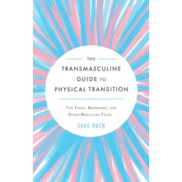 Transmasculine Guide to Physical Transition