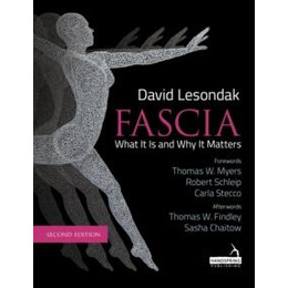 Fascia - What it is, and why it Matters, Second Edition