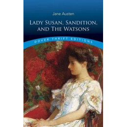 Lady Susan, Sanditon and the Watsons