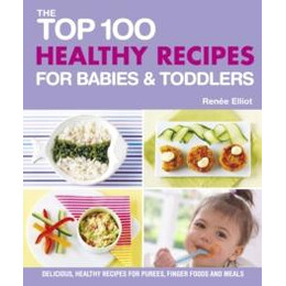 Top 100 Healthy Recipes for Babies and Toddlers