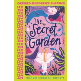 Oxford Children's Classics: the Secret Garden