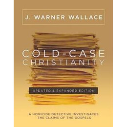 Cold-Case Christianity (Updated & Expanded Edition)