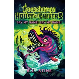 Goosebumps: House of Shivers 4: say my Name! say my Name!