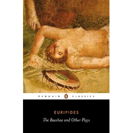 Penguin Classics : the Bacchae Other Plays  pb