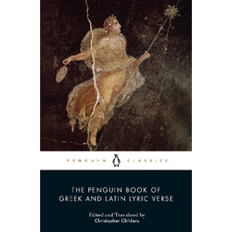 Penguin Classics : the Penguin Book of Greek and Latin Lyric Verse pb