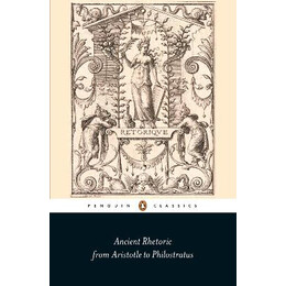 Penguin Classics : Penguin Classics Ancient Rhetoric pb