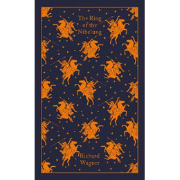 Penguin Classics Clothbound : the Ring of the Nibelung hc