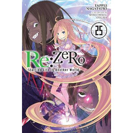 Re:zero -Starting Life in Another World-, Vol. 25 (Light Novel)