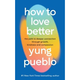 How to Love Better