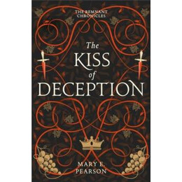 The Kiss of Deception : the First Book of the new York Times Bestselling Remnant Chronicles