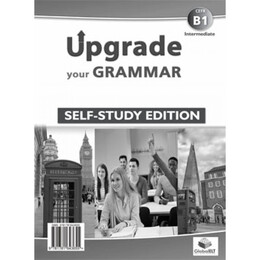 Upgrade Υour Grammar b1 Self Study Edition
