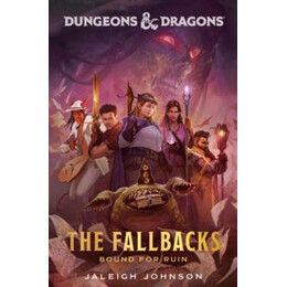 Dungeons & Dragons: the Fallbacks: Bound for Ruin