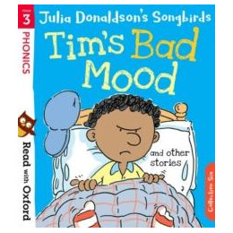 Read With Oxford: Stage 3: Julia Donaldson's Songbirds: Tim's bad Mood and Other Stories