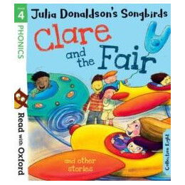 Read With Oxford: Stage 4: Julia Donaldson's Songbirds: Clare and the Fair and Other Stories