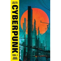 Big Book of Cyberpunk Vol. 1