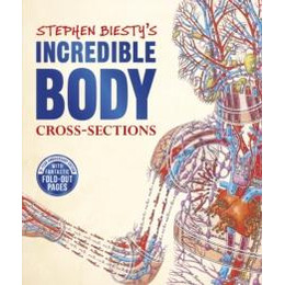 Stephen Biesty's Incredible Body Cross-Sections