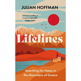 Lifelines : Searching for Home in the Mountains of Greece hc