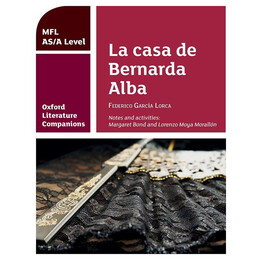 Oxford Literature Companions: la Casa de Bernarda Alba: Study Guide for As/a Level Spanish set Text