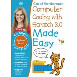 Computer Coding With Scratch 3.0 Made Easy, Ages 7-11 (Key Stage 2)