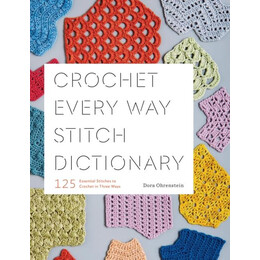 Crochet Every way Stitch Dictionary