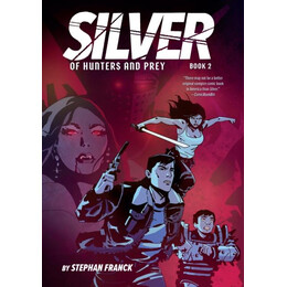 Silver: of Hunters and Prey (Silver Book #2)