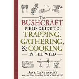 Bushcraft Field Guide to Trapping, Gathering, and Cooking in the Wild