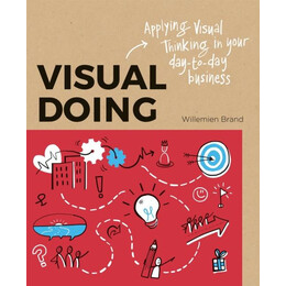 Visual Doing: Applying Visual Thinking in Your day to day Business