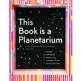 This Book is a Planetarium: and Other Extraordinary pop-up Contraptions