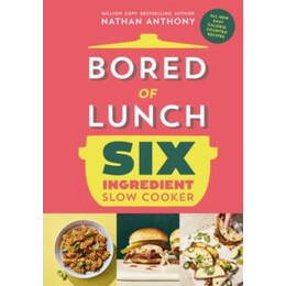 Bored of Lunch six Ingredient Slow Cooker