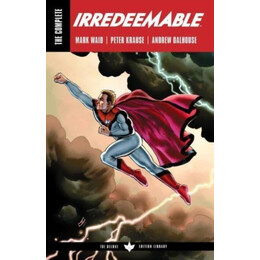 Complete Irredeemable by Mark Waid