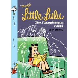 Little Lulu: the Fuzzythingus Poopi