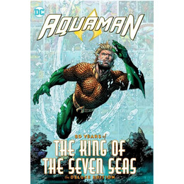 Aquaman: 80 Years of the King of the Seven Seas the Deluxe Edition
