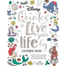 Disney Quotes to Live Your Life by Colouring Book