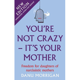You're not Crazy - It's Your Mother